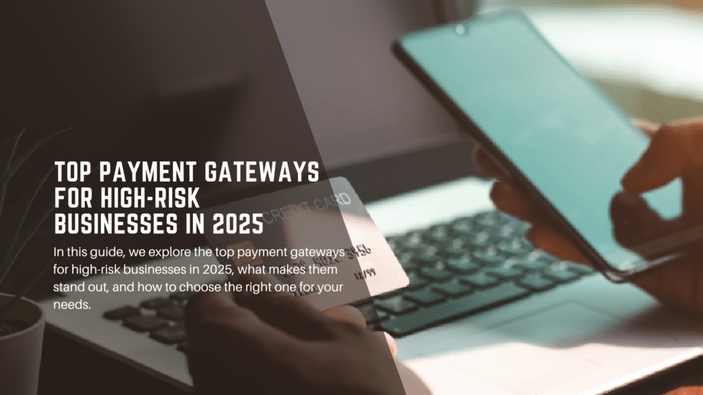 Top Payment Gateways for High-Risk Businesses in 2025 - Merchant Connect