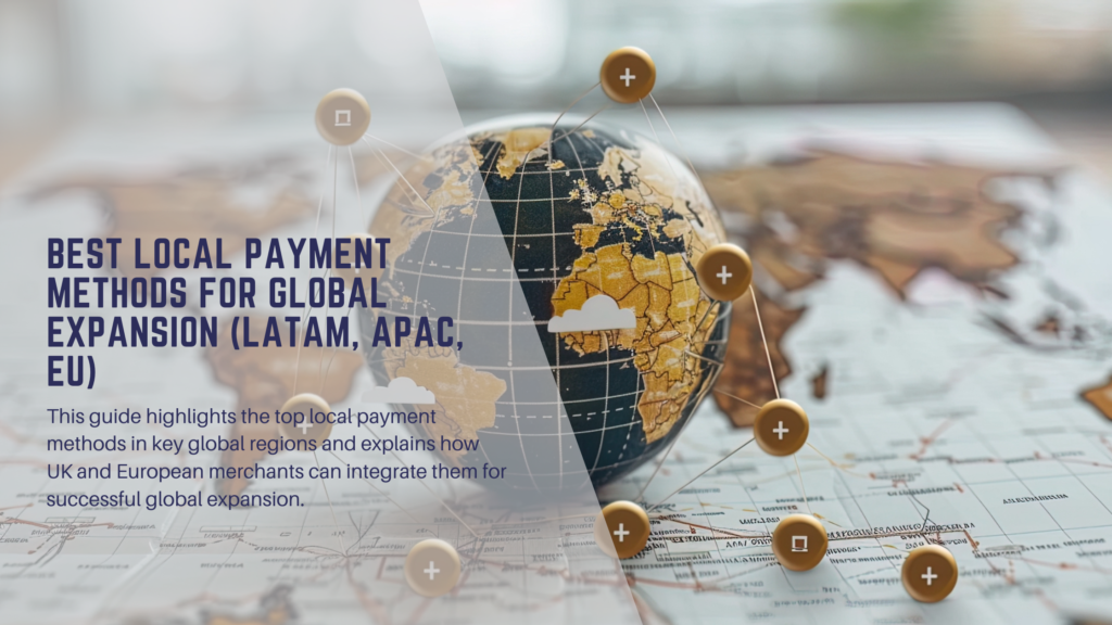 Best Local Payment Methods for Global Expansion (LATAM, APAC, EU ...